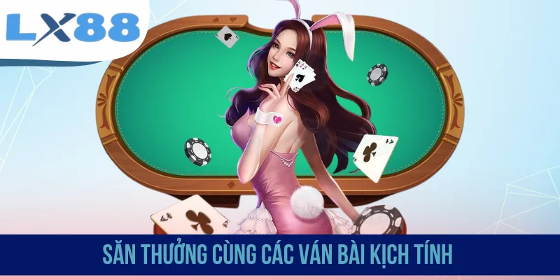 Săn thưởng cùng các ván bài kịch tính